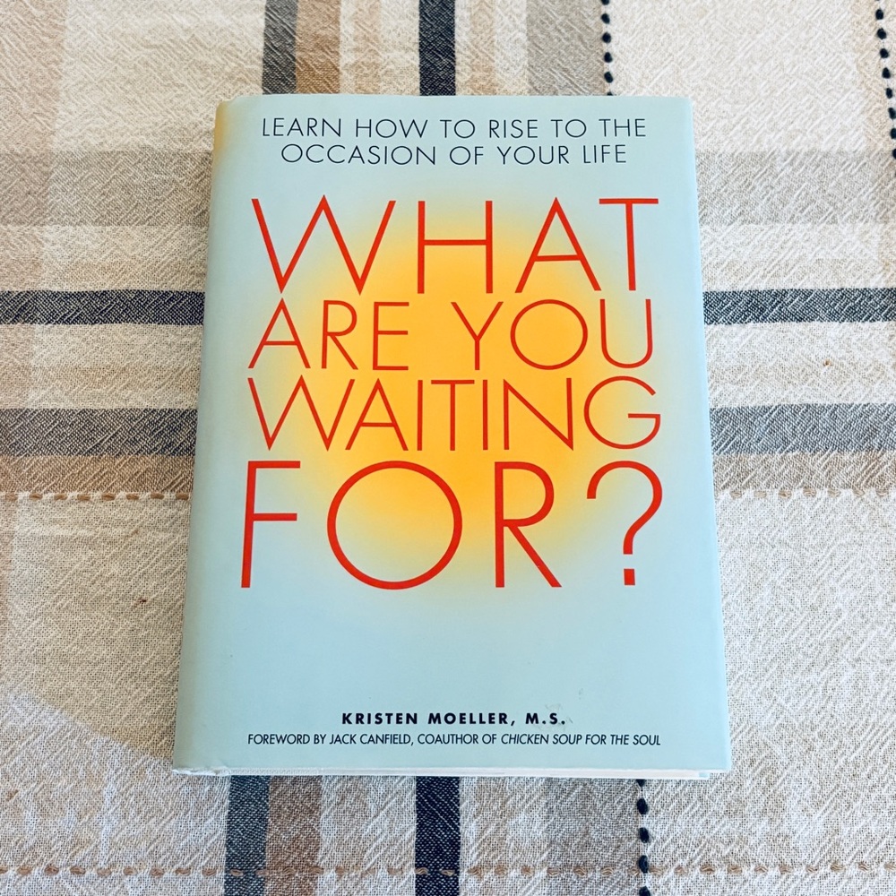 What Are You Waiting For Hardcover Book 2013 Kristen Moeller Self Help Motivate